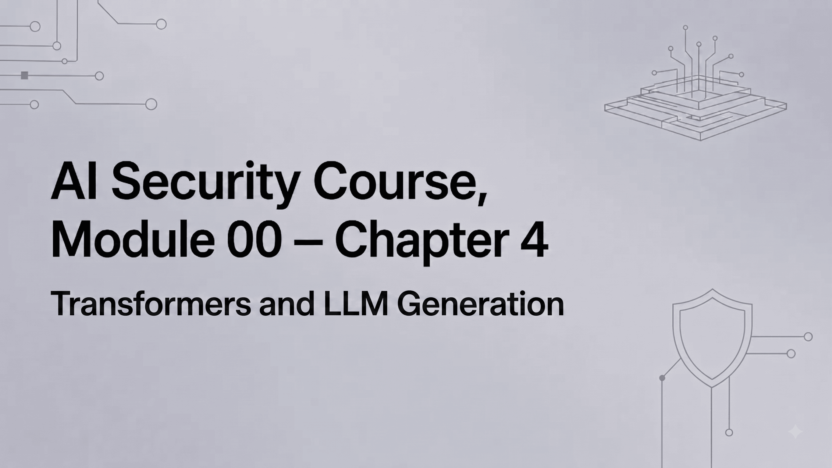 AI Security Course Module 00 Chapter 4 cover: Transformers and LLM Generation